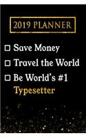 2019 Planner: Save Money, Travel the World, Be World