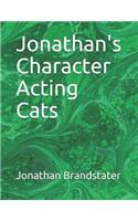 Jonathan's Character Acting Cats