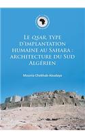 Le QSAR, type d’implantation humaine au Sahara: architecture du Sud Algerien