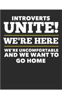Introverts Unite, We're Here and We're Uncomfortable and We Want to Go Home: Blank Line Notebook (8.5 X 11 - 110 Pages)