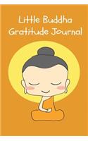 Little Buddha Gratitude Journal: Buddha Gratitude Journal for Kids with Prompts One-Minute Daily Gratitude Journal Cute Thankful Journal Notebook for Kids