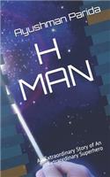 H Man: An Extraordinary Story of an Extraordinary Superhero