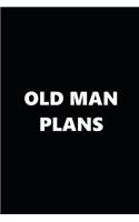 2019 Weekly Planner Funny Theme Old Man Plans Black White: 2019 Planners Calendars Organizers Datebooks Appointment Books Agendas