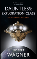 Dauntless: Exploration Class(1 The Wyrmhole War Saga)