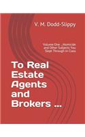 To Real Estate Agents and Brokers ...