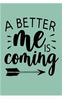 A Better Me Is Coming
