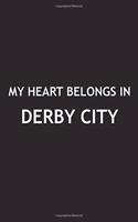 My Heart Belongs in Derby City: A 6x9 Inch Matte Softcover Journal Notebook with 120 Blank Lined Pages and a Positive Hometown or Travel Cover Slogan