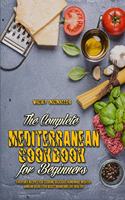 The Complete Mediterranean Cookbook For Beginners