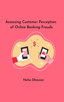 Assessing Customer Perception of Online Banking Frauds