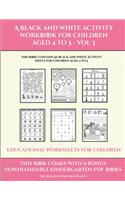 Educational Worksheets for Children (A black and white activity workbook for children aged 4 to 5 - Vol 3): This book contains 50 black and white activity sheets for children aged 4 to 5