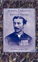 Scenes Through the Battle Smoke(afghan War 1878-80 & Egyptian Campaign 1882)