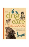 Dog Care Handbook: The Complete Guide for a Healthy, Happy and Well-Trained Dog