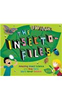 Insecto-files: Amazing Insect Science and Bug Facts You'll Never Believe