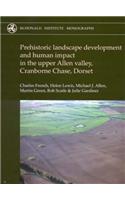 Prehistoric Landscape Development and Human Impact in the Upper Allen Valley, Cranborne Chase, Dorset