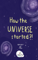 How the Universe Started?