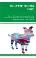 Rat-A-Pap Training Guide Rat-A-Pap Training Book Features: Rat-A-Pap Housetraining, Obedience Training, Agility Training, Behavioral Training, Tricks and More