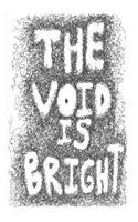 The Void is Bright