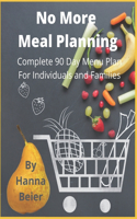 No More Meal Planning: A Complete 90 Day Menu Plan