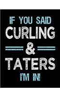 If You Said Curling & Taters I'm in: Blank Sketch, Draw and Doodle Book