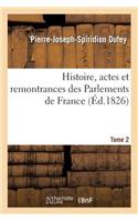 Histoire, Actes Et Remontrances Des Parlemens de France Tome 2