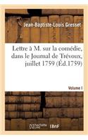Lettre À M. Sur La Comédie. Volume I: Avec l'Annonce Qui En Est Faite Dans Le Journal de Trévoux, Juillet 1759