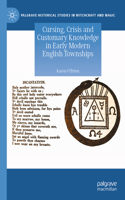 Cursing, Crisis and Customary Knowledge in Early Modern English Townships: (Palgrave Historical Studies in Witchcraft and Magic)
