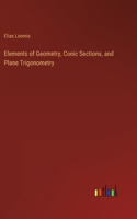 Elements of Geometry, Conic Sections, and Plane Trigonometry