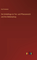 Die Schädlinge im Tier- und Pflanzenreich und ihre Bekämpfung