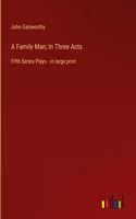 Family Man; In Three Acts: Fifth Series Plays - in large print