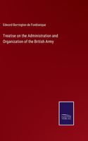 Treatise on the Administration and Organization of the British Army