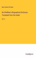Ibn Khallikan's Biographical Dictionary Translated from the Arabic