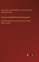 Essai de simplification du jeu de guerre: Exemple d'opération des trois armes sans l'aide de tables ni de dés