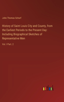 History of Saint Louis City and County, from the Earliest Periods to the Present Day