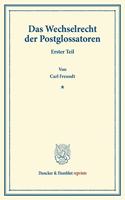 Das Wechselrecht Der Postglossatoren: Erster Teil