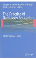 The Practice of Radiology Education: Challenges and Trends