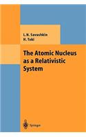 The Atomic Nucleus as a Relativistic System