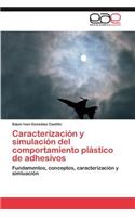 Caracterizacion y Simulacion del Comportamiento Plastico de Adhesivos