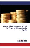 Financial Inclusion as a Tool for Poverty Alleviation in Nigeria