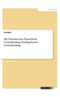 Die Varianten der Finanzform Crowdlending. Lending-based Crowdfunding