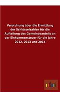 Verordnung Uber Die Ermittlung Der Schlusselzahlen Fur Die Aufteilung Des Gemeindeanteils an Der Einkommensteuer Fur Die Jahre 2012, 2013 Und 2014