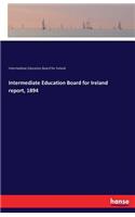 Intermediate Education Board for Ireland report, 1894