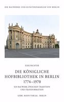Die Konigliche Hofbibliothek in Berlin 1774-1970