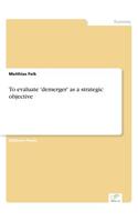 To evaluate 'demerger' as a strategic objective