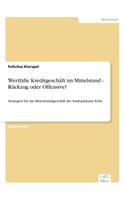 Wertfalle Kreditgeschäft im Mittelstand - Rückzug oder Offensive?