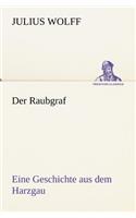 Der Raubgraf: Eine Geschichte Aus Dem Harzgau
