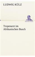 Tropenarzt Im Afrikanischen Busch: (German)