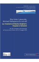 La Ricezione Di Dante Alighieri: Impulsi E Tensioni