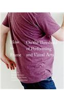 How to Frame - on the Threshold of Performing and Visual Arts