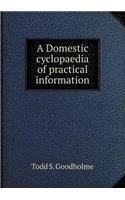 A Domestic Cyclopaedia of Practical Information