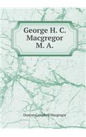 George H. C. MacGregor M. a